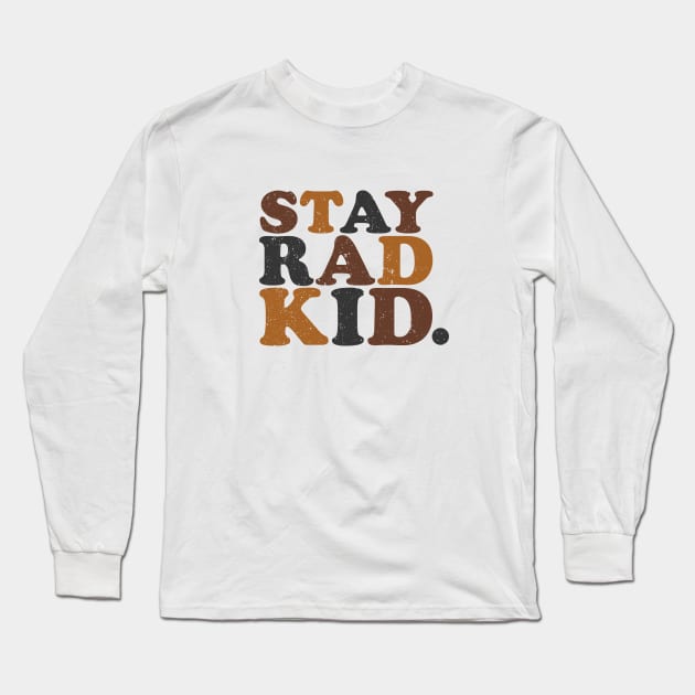 Stay Rad Kid Long Sleeve T-Shirt by Jessica Trinh Design